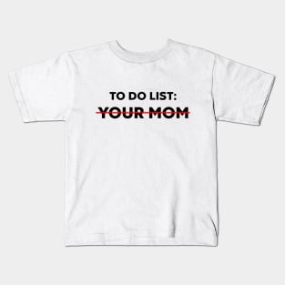 TO DO LIST YOUR MOM Kids T-Shirt